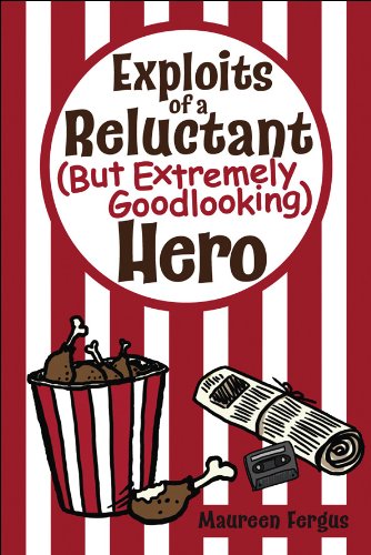 Exploits of a Reluctant (But Extremely Goodlooking) Hero