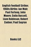 Produkt-Bild: English Football Striker, 1960s Birth Introduction: Ian Muir, Paul Furlong, John Moore, Colin Russell, Liam Robinson, Robert Codner