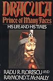 Dracula, Prince of Many Faces: His Life and His Times