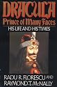 Dracula, Prince of Many Faces: His Life and His Times