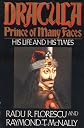 Dracula, Prince of Many Faces: His Life and His Times