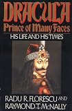 Dracula, Prince of Many Faces: His Life and His Times