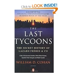 The Last Tycoons: The Secret History of Lazard Fr�res & Co.: The Secret History of Lazard Freres & Co.