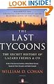 The Last Tycoons: The Secret History of Lazard Fr�res & Co.: The Secret History of Lazard Freres & Co.