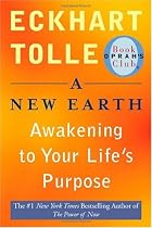 A New Earth: Awakening to Your Life's Purpose (Oprah's Book Club, Selection 61)