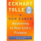 A New Earth: Awakening to Your Life's Purpose (Oprah's Book Club, Selection 61) ~ Eckhart Tolle