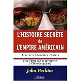 L'histoire secr�te de l'empire am�ricain : Assassins financiers, chacals et la v�rit� sur la corruption � l'�chelle mondialepar John Perkins