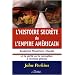 L'histoire secr�te de l'empire am�ricain : Assassins financiers, chacals et la v�rit� sur la corruption � l'�chelle mondiale