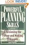 Powerful Planning Skills: Envisioning the Future and Making it Happen