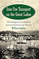 Iron Ore Transport on the Great Lakes: The Development of a Delivery System to Feed American Industry