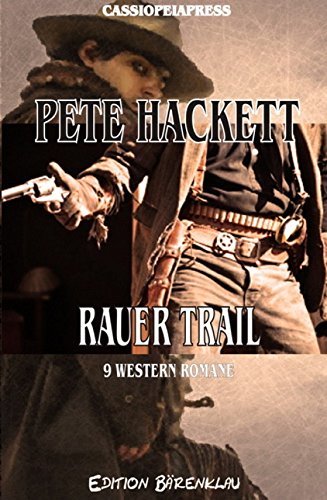 Rauer Trail - 9 Western Romane: 1092 Taschenbuchseiten Cassiopeiapress Spannung/ Edition Bärenklau (German Edition)