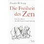 Die Freiheit des Zen - Das Zen-Buch, das alle Begr&hellip von Zensho W. Kopp