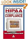 The Practical Guide to HIPAA Privacy and Security Compliance