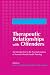 Therapeutic Relationships with Offenders: An Introduction to the Psychodynamics of Forensic Mental Health Nursing (Forensic Focus): An Introduction to ... Mental Health Nursing (Forensic Focus)