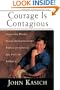 Courage Is Contagious: Ordinary People Doing Extraordinary Things To Change The Face Of America