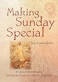 Making Sunday special : the Lord's day
