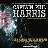 Captain Phil Harris: The Legendary Crab Fisherman, Our Hero, Our Dad