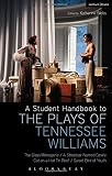 A student handbook to the plays of Tennessee Williams : The glass menagerie, A streetcar named Desire, Cat on a hot tin roof, Sweet bird of youth