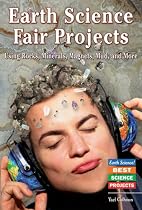 Earth Science Fair Projects: Using Rocks, Minerals, Magnets, Mud, and More