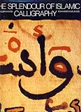 The Splendour of Islamic Calligraphy
