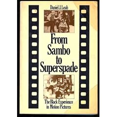 From Sambo To Superspade: the Black Experience In Motion Pictures