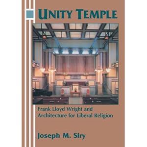 Unity Temple: Frank Lloyd Wright and Architecture for Liberal Religion