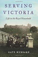 Serving Victoria: Life in the Royal Household