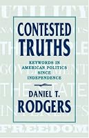 Contested Truths: Keywords in American Politics Since Independence