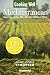 Cooking Well: Mediterranean: Secrets of the World's Healthiest Diet, Over 125 Quick & Easy Recipes