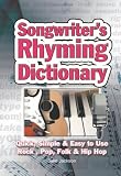 Songwriter's Rhyming Dictionary: Quick, Simple & Easy to Use. Rock, Pop, Folk & Hip Hop