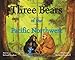 Three Bears of the Pacific Northwest (Pacific Northwest Fairy Tales)