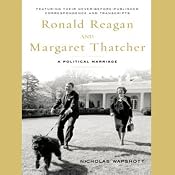 Ronald Reagan and Margaret Thatcher: A Political Marriage | [Nicholas Wapshott]