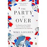 the party is over how republicans went crazy democrats became useless and the middle class got shafted