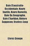 Baie D'Australie-Occidentale: Havre Inutile, Havre Hamelin, Baie Du Gographe, Baie L'Haridon, Rivire Suppose, Useless Loop-
