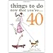 Things to Do Now That You're 40
