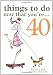 Things to Do Now That You're 40