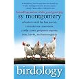 Birdology: Adventures with Hip Hop Parrots, Cantankerous Cassowaries, Crabby Crows, Peripatetic Pigeons, Hens, Hawks, and Hummingbirds