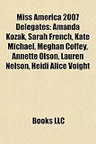 Miss America 2007 Delegates: Amanda Kozak, Sarah French, Kate Michael, Meghan Coffey, Annette Olson, Lauren Nelson, Heidi Alice Voight
