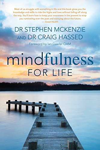 Mindfulness for Life, by Stephen McKenzie, Craig Hassed
