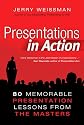 Presentations in Action: 80 Memorable Presentation Lessons from the Masters