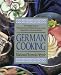 German Cooking: The Complete Guide to Preparing Classic and Modern German Cuisine, Adapted for the American Kitchen