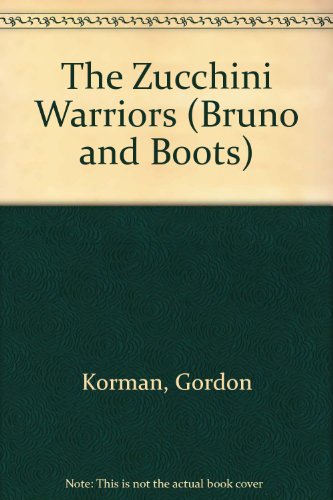 The Zucchini Warriors (Bruno and Boots)