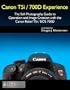 Canon T5i / 700D Experience - The Still Photography Guide to Operation and Image Creation with the Canon Rebel T5i / EOS 700D