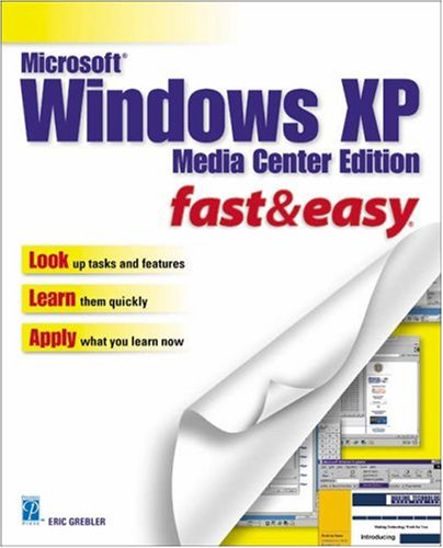 Microsoft Windows XP: Media Center Edition: Fast and Easy (Fast & Easy (Premier Press))