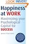 Happiness at Work: Maximizing Your Psychological Capital for Success