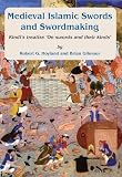 Medieval Islamic swords and swordmaking : Kindi's treatise 