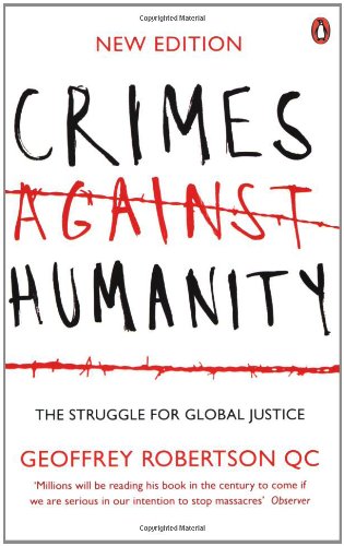 Crimes Against Humanity: The Struggle For Global Justice
