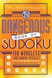 Will Shortz Presents the Dangerous Book of Sudoku: 100 Wordless Crossword Puzzles