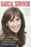 Radical Survivor: One Womans Path Through Life, Love, and Uncharted Tragedy