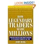 How Legendary Traders Made Millions: Profiting From the Investment Strategies of the Gretest Traders of All time